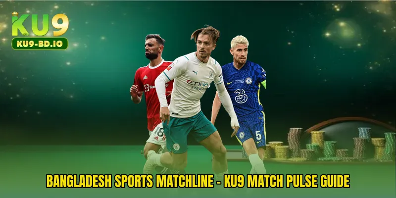 Bangladesh Sports Matchline - KU9 Match Pulse Guide