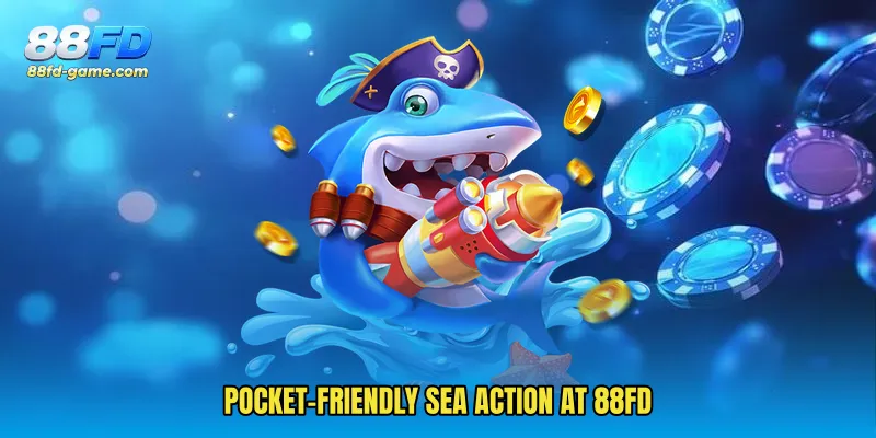 Pocket-Friendly Sea Action At 88FD