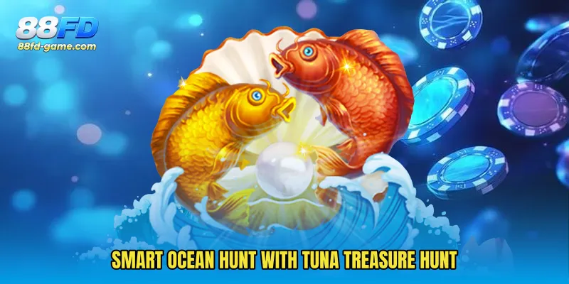 Smart Ocean Hunt With Tuna Treasure Hunt