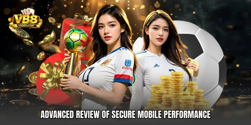 Advanced review of secure mobile performance