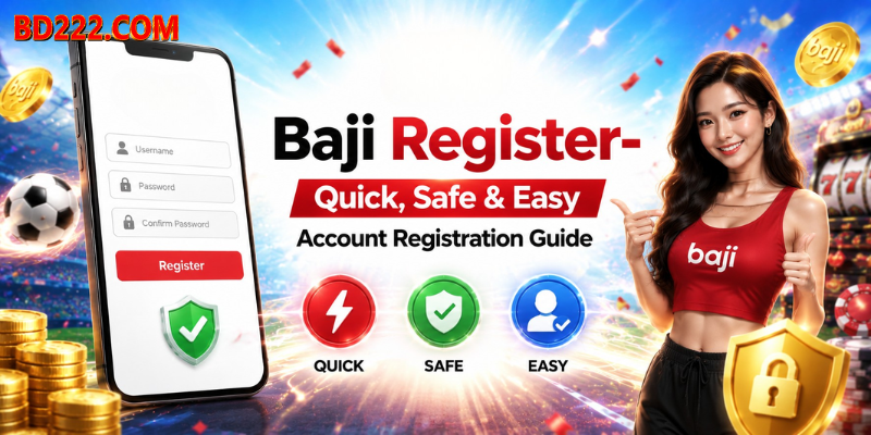 Baji Register- Quick, Safe & Easy Account Registration Guide