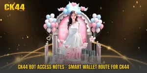 CK44 BDT Access Notes - Smart Wallet Route For CK44