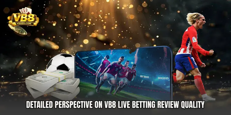 Detailed perspective on VB8 Live Betting Review quality