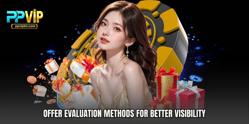 Offer evaluation methods for better visibility